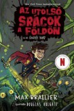 Könyvmolyképző Kiadó Kft. Max Brallier: Az utolsó srácok a Földön és az Éjsötét Kard - könyv