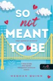 Könyvmolyképző Kiadó Kft. Meghan Quinn: So Not Meant To Be - Mégis egymásnak teremtve? - könyv