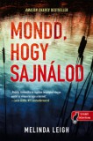 Könyvmolyképző Kiadó Kft. Melinda Leigh: Mondd, hogy sajnálod - könyv