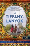 Könyvmolyképző Kiadó Kft. Noble, Shelley: A Tiffany-lányok - könyv