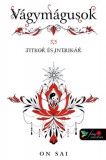Könyvmolyképző Kiadó Kft. On Sai: Vágymágusok 3,5 - Titkok és intrikák - könyv