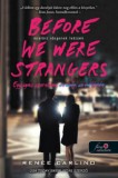 Könyvmolyképző Kiadó Kft. Renée Carlino: Before We Were Strangers - Mielőtt idegenek lettünk - könyv