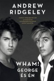 Könyvmolyképző Kiadó Kft. Ridgeley, Andrew: Wham! - George és én - könyv