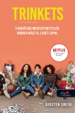 Könyvmolyképző Kiadó Kft. Smith, Kirsten: Trinkets - Csecsebecsék - könyv