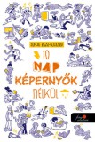 Könyvmolyképző Kiadó Kft. Sophie Rigal-Goulard: 10 nap képernyők nélkül - könyv