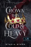 Könyvmolyképző Kiadó Kft. Stacia Stark: A Crown This Cold And Heavy - Oly hideg és nehéz korona - könyv