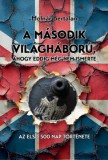 Kornétás Kiadó A második világháború, ahogy eddig még nem ismerte