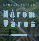 Kortárs Kiadó Benyák Zoltán: Három Város - könyv