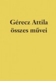 Kortárs Kiadó Gérecz Attila: Gérecz Attila összes művei - könyv