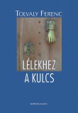 Kortárs Kiadó Tolvaly Ferenc: Lélekhez a kulcs - könyv