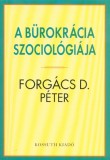 Kossuth Kiadó A bürokrácia szociológiája
