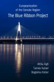 Kossuth Kiadó Attila Ágh - Tamás Kaiser - Boglárka Koller: Europeanization of the Danube Region: The Blue Ribbon Project - könyv