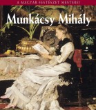Kossuth Kiadó Bakó Zsuzsanna: Munkácsy Mihály - könyv