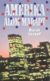 Kossuth Kiadó Barát József: Amerika álom maradt - könyv