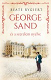 Kossuth Kiadó Beate Rygiert: George Sand és a szerelem nyelve - könyv