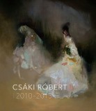 Kossuth Kiadó Csáki Róbert: Csáki Róbert 2010-2015 - könyv