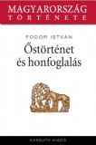 Kossuth Kiadó Fodor István: Őstörténet és honfoglalás - könyv