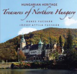 Kossuth Kiadó Fucskár József Attila, Fucskár Ágnes: Treasures of Northern Hungary - Hungarian Heritage - könyv