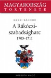 Kossuth Kiadó Gebei Sándor: A Rákóczi-szabadságharc 1703-1711 - könyv