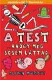 Kossuth Kiadó Glenn Murphy: A test... ahogy még sosem láttad - könyv
