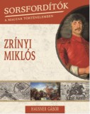 Kossuth Kiadó Hausner Gábor: Sorsfordítók a magyar történelemben - Zrínyi Miklós - könyv
