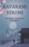 Kossuth Kiadó Hiromi Kavakami: Különös időjárás Tokióban - könyv