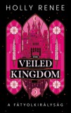 Kossuth Kiadó Holly Renee: The Veiled Kingdom - A Fátyolkirályság - könyv