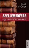 Kossuth Kiadó Illés György: Szellemidézés - könyv
