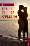 Kossuth Kiadó J. Clever: Karrier, tequila, szerelem - könyv