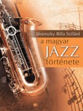 Kossuth Kiadó Jávorszky Béla Szilárd: A magyar jazz története - könyv