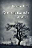 Kossuth Kiadó Kántor Lajos: Konglomerát (Erdély) - könyv