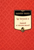 Kossuth Kiadó Karinthy Frigyes: Így láttátok ti - Amiről a vászon mesél - könyv