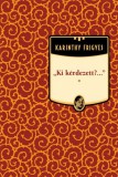 Kossuth Kiadó Karinthy Frigyes: Ki kérdezett? - könyv