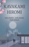 Kossuth Kiadó Kavakami Hiromi: Különös időjárás Tokióban - könyv