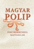 Kossuth Kiadó Magyar Bálint (Szerk.): Magyar polip - A posztkommunista maffiaállam - könyv