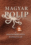 Kossuth Kiadó Magyar Bálint (Szerk.) - Vásárhelyi Júlia (Szerk.): Magyar polip 2. - A posztkommunista maffiaállam - könyv