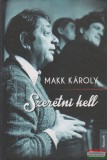 Kossuth Kiadó Makk Károly - Szeretni kell