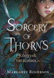 Kossuth Kiadó Margaret Rogerson: Sorcery of Thorns - Könyvek varázslata - könyv