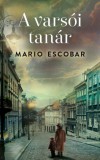 Kossuth Kiadó Mario Escobar: A varsói tanár - könyv