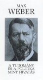 Kossuth Kiadó Max Weber: A tudomány és a politika - könyv