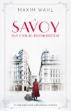 Kossuth Kiadó Maxim Wahl: A Savoy - Egy család felemelkedése - könyv