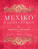 Kossuth Kiadó Mely Martínez: Mexikó a konyhámban - könyv