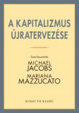 Kossuth Kiadó Michael Jacobs - Mariana Mazzucato (Szerk.): A kapitalizmus újratervezése - könyv