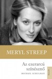 Kossuth Kiadó Michael Schulman: Az ezerarcú színésznő - Meryl Streep - könyv