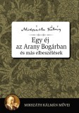 Kossuth Kiadó Mikszáth Kálmán: Egy éj az Aranybogárban és más elbeszélések - könyv