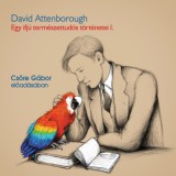 Kossuth Kiadó / Mojzer Kiadó David Attenborough, Csőre Gábor: Egy ifjú természettudós történetei - Hangoskönyv - könyv