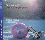 Kossuth Kiadó / Mojzer Kiadó Szabó Magda: Az a szép, fényes éjszaka - Hangoskönyv - könyv