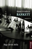 Kossuth Kiadó Nagy István Attila: Érettségi bankett - könyv