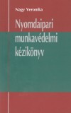Kossuth Kiadó Nagy Veronika: Nyomdaipari munkavédelmi kézikönyv - könyv