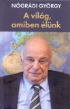 Kossuth Kiadó Nógrádi György: A világ, amiben élünk - könyv